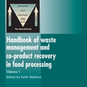 Handbook of Waste Management and Co-Product Recovery in Food Processing (Woodhead Publishing Series in Food Science, Technology and Nutrition) (1st Edition)