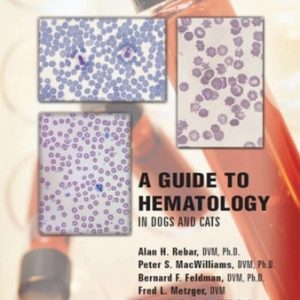 A Guide to Hematology in Dogs and Cats (1st Edition)