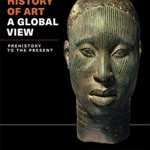 The History of Art A Global View : Prehistory to the Present (1st Edition)