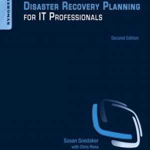 Business Continuity and Disaster Recovery Planning for IT Professionals (2nd Edition)