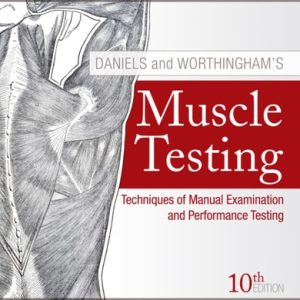 Daniels and Worthingham's Muscle Testing Techniques of Manual Examination and Performance Testing (10th Edition)