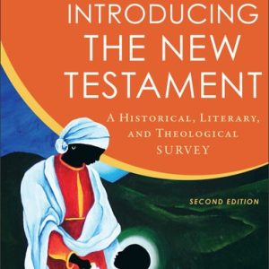 Introducing the New Testament A Historical, Literary, and Theological Survey (2nd Edition)