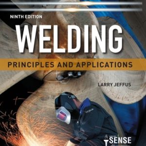 Welding: Principles and Applications (MindTap Course List) (9th Edition)