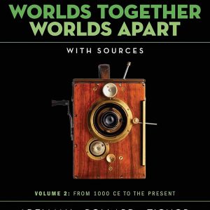 Worlds Together, Worlds Apart: From 1000 CE to the present (Volume 2) (6th Edition)