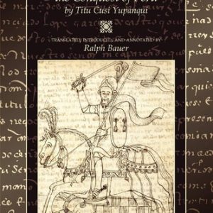 An Inca Account of the Conquest of Peru (1st Edition)