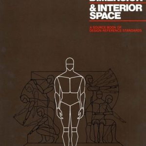 Human Dimension and Interior Space A Source Book of Design Reference Standards (1st Edition)