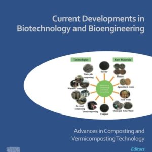 Current Developments in Biotechnology and Bioengineering Advances in Composting and Vermicomposting Technology (1st Edition)