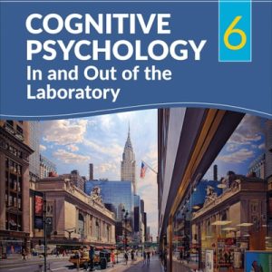 Cognitive Psychology In and Out of the Laboratory (6th Edition)