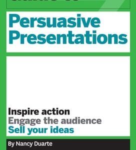 HBR Guide to Persuasive Presentations (39113th Edition)
