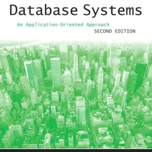 Database Systems: An Application-Oriented Approach, Introductory Version (2nd Edition) (2nd Edition)