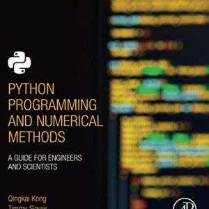 Python Programming and Numerical Methods A Guide for Engineers and Scientists (1st Edition)