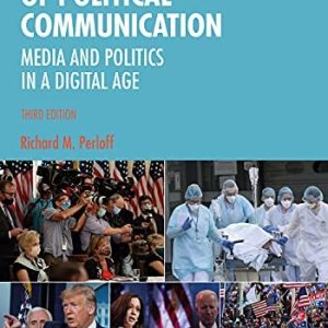 The Dynamics of Political Communication Media and Politics in a Digital Age (3rd Edition)