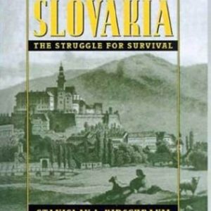 A History of Slovakia: The Struggle for Survival (1st Edition)