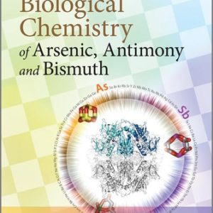 Biological Chemistry of Arsenic, Antimony and Bismuth (1st Edition)