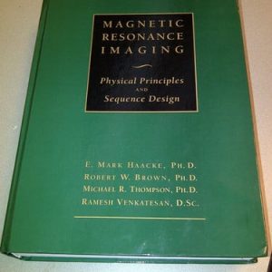 Magnetic Resonance Imaging Physical Principles and Sequence Design (ending not provided Edition)