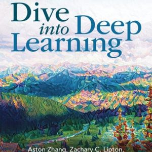 Dive into deep learning (1st Edition)
