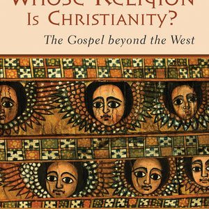 Whose Religion Is Christianity? The Gospel beyond the West (1st Edition)