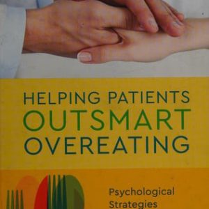 Helping patients outsmart overeating: psychological strategies for doctors and health care providers