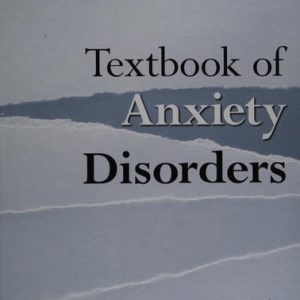Textbook of anxiety disorders (2nd Edition)