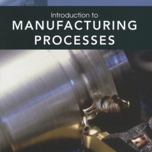 Introduction to manufacturing processes (1st Edition)