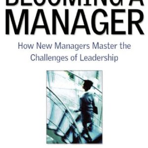 Becoming a manager: how new managers master the challenges of leadership (2nd Edition)