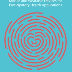 Digital health: mobile and wearable devices for participatory health applications (1st Edition)