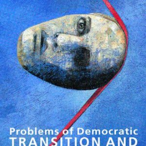 Problems of democratic transition and consolidation: southern Europe, South America, and post-communist Europe (1st Edition)