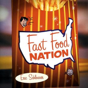 Fast food nation: the dark side of the all-American meal