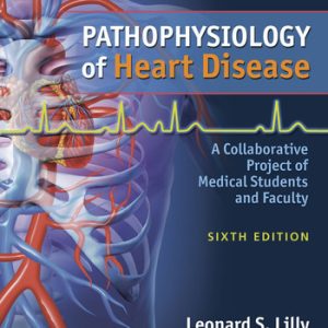 Pathophysiology of heart disease: a collaborative project of medical students and faculty (6th Edition)