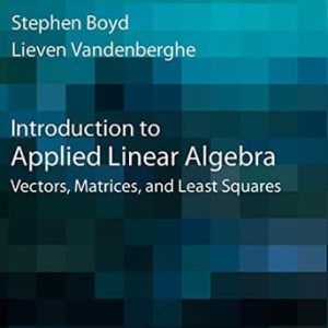 Introduction to applied linear algebra : vectors, matrices, and least squares (1st Edition)