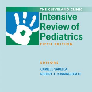The Cleveland Clinic intensive review of pediatrics (5th Edition)