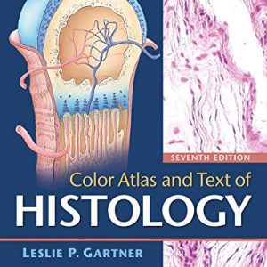 Color atlas and text of histology (7th Edition)