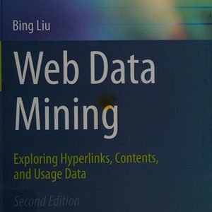 Web data mining: exploring hyperlinks, contents, and usage data (2nd Edition)