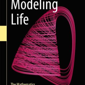 Modeling life: the mathematics of biological systems (1st Edition)