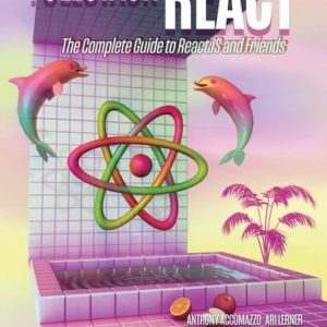 Fullstack React The Complete Guide to ReactJS and Friends (1st Edition)