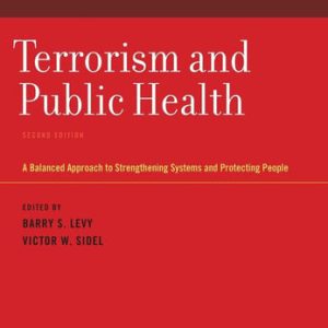 Terrorism and public health: a balanced approach to strengthening systems and protecting people (2nd Edition)