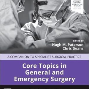 Core topics in general and emergency surgery: a companion to specialist surgical practice (7th Edition)