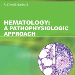 Hematology: a pathophysiologic approach (1st Edition)