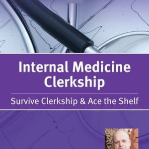 Master the Wards Internal Medicine Clerkship Survive Clerkship & Ace the Shelf (1st Edition)
