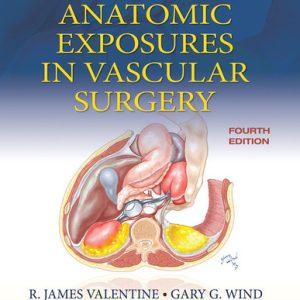 Anatomic exposures in vascular surgery (4th Edition)