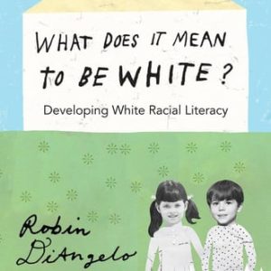 What does it mean to be white? developing white racial literacy