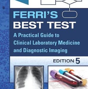 Ferri's best test: a practical guide to clinical laboratory medicine and diagnostic imaging (5th Edition)