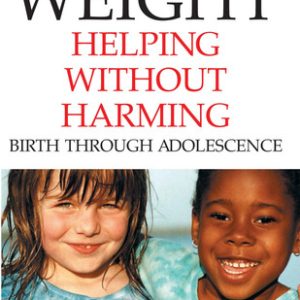 Your child's weight: helping without harming : birth through adolescence (1st Edition)