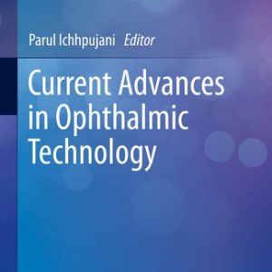 Current Advances in Ophthalmic Technology (1st Edition)