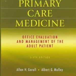 Primary Care Medicine: Office Evaluation and Management of the Adult Patient (6th Edition)